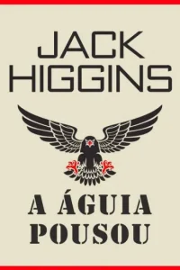 “A Águia Pousou” Jack Higgins