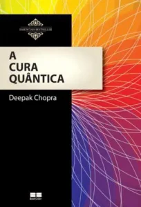 “A Cura Quântica” Deepak Chopra