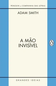 “A Mão Invisível” Adam Smith