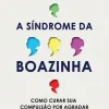 “A Síndrome da Boazinha” Harriet B. Braiker