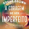 “A coragem de ser imperfeito” Brené Brown