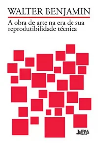 “A obra de arte na era de sua reprodutibilidade técnica” Walter Benjamin