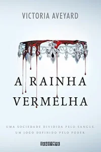 “A rainha vermelha” Victoria Aveyard