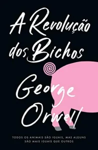 “A revolução dos bichos” George Orwell