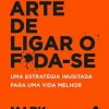 “A sutil arte de ligar o f*da-se” Mark Manson