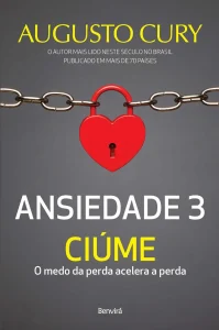 “Ansiedade 3: Ciúme” Augusto Cury