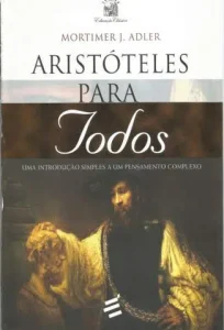 “Aristóteles para Todos” Mortimer J. Adler