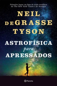 “Astrofísica Para Apressados” Neil deGrasse Tyson