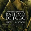 “Batismo de Fogo (THE WITCHER: A Saga do Bruxo Geralt de Rívia Livro 5)” Andrzej Sapkowski