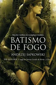 “Batismo de Fogo (THE WITCHER: A Saga do Bruxo Geralt de Rívia Livro 5)” Andrzej Sapkowski