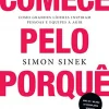 “Comece pelo porquê: Como grandes líderes inspiram pessoas e equipes a agir” Simon Sinek