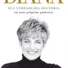 “Diana: Sua verdadeira história em suas próprias palavras” Andrew Morton