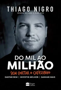 “Do mil ao milhão: Sem cortar o cafezinho” Thiago Nigro