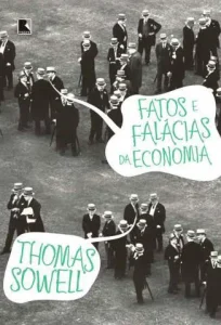 “Fatos e Falácias da Economia” Thomas Sowell