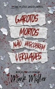 “Garotos Mortos Não Descobrem Verdades – Garotos Mortos Vol 04” Mark Miller