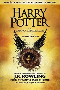 “Harry Potter e a Criança Amaldiçoada, Partes Um e Dois (Edição Especial do Roteiro de Ensaio)” J.K. Rowling