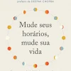 “Mude seus horários, mude sua vida: Como usar o relógio biológico para perder peso, reduzir o estresse, dormir melhor e ter mais saúde e energia” Suhas Kshirsagar