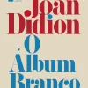 “O Álbum Branco” Joan Didion