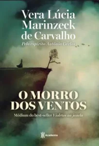 “O Morro dos Ventos” Vera Lúcia Marinzeck de Carvalho