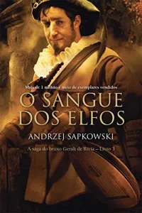 “O Sangue dos Elfos (THE WITCHER: A Saga do Bruxo Geralt de Rívia Livro 3)” Andrzej Sapkowski