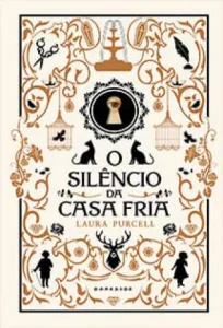 “O Silêncio da Casa Fria” Laura Purcell