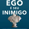 “O ego é seu inimigo” Ryan Holiday