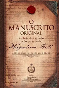 “O manuscrito original: As leis do triunfo e do sucesso de Napoleon Hill” Napoleon Hill