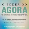 “O poder do agora: Um guia para a iluminação espiritual” Eckhart Tolle