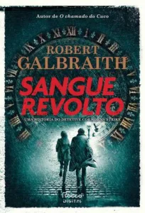 “Sangue Revolto – Detetive Cormoran Strike Vol. 5” Robert Galbraith