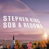 “Sob a redoma” Stephen King