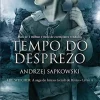 “Tempo do Desprezo (THE WITCHER: A Saga do Bruxo Geralt de Rívia Livro 4)” Andrzej Sapkowski