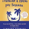 “Trabalhe 4 horas por semana” Timothy Ferriss