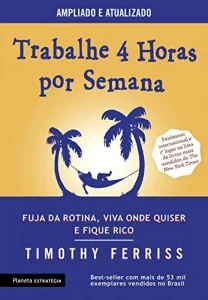 “Trabalhe 4 horas por semana” Timothy Ferriss