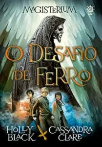 “Magisterium: O desafio de ferro (Vol. 1)” Holly Black, Cassandra Clare