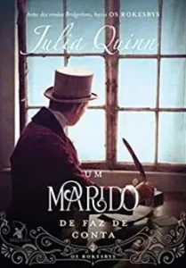 «Um marido de faz de conta: A origem dos Bridgertons (Os Rokesbys Livro 2)» Julia Quinn