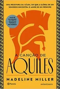 “A canção de Aquiles (Sucesso do TikTok): A aclamada releitura da Ilíada” Madeline Miller