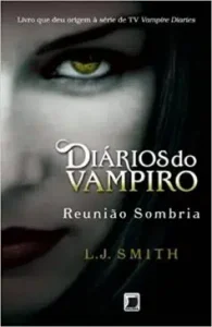 “Diários do vampiro: Reunião sombria (Vol. 4)” L .J. Smith