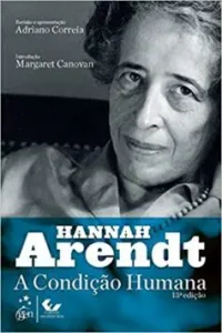 “A Condição Humana” Hannah Arendt