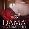 “A Dama de Vermelho (Damas do Amor Livro 1)” Flávia Padula