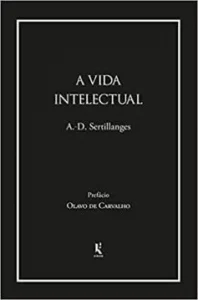 “A Vida Intelectual: seu Espírito, Suas Condições, Seus Métodos” A.-D. Sertillanges