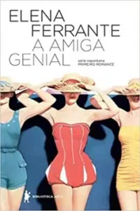 “A amiga genial: Infância, adolescência” Elena Ferrante