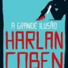 “A grande ilusão” Harlan Coben