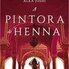 “A pintora de henna” Alka Joshi