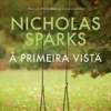 “À primeira vista: Será que é de fato possível amar alguém à primeira vista?” Nicholas Sparks