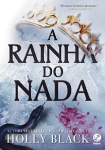 “A rainha do nada (Vol. 3 O Povo do Ar)” Holly Black