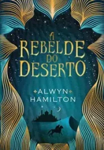 “A rebelde do deserto” Alwyn Hamilton