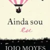 “Ainda sou eu (Como eu era antes de você Livro 3)” Jojo Moyes