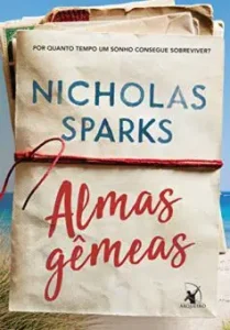 “Almas gêmeas: Por quanto tempo um sonho consegue sobreviver?” Nicholas Sparks