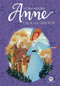 “Anne e a Casa dos Sonhos (Anne de Green Gables Livro 5)” Lucy Maud Montgomery