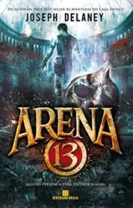 “Arena 13” Joseph Delaney